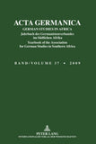 ACTA GERMANICA: GERMAN STUDIES IN AFRICA- Jahrbuch des Germanistenverbandes im Südlichen Afrika- Yearbook of the Association for German Studies in Southern Africa