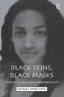 Black Skins, Black Masks: Hybridity, Dialogism, Performativity