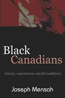 Black Canadians: History, Experience, Social Conditions