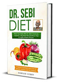 Dr. Sebi Diet: Detox Your Body With Dr. Sebi's Food List, a Specific 7-Day Meal Plan and More Than 55 Highly Alkaline Recipes - a Nat