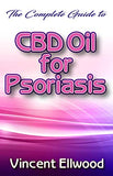 The Complete Guide To CBD Oil for Psoriasis