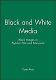 Black and White Media: Black Images in Popular Film and Television