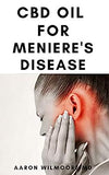 CBD Oil for Meniere's Disease: All You Need To Know About How CBD OIL WORKS for Meniere's Disease