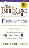 The Bible Cure for Memory Loss: Ancient Truths, Natural Remedies and the Latest Findings for Your Health Today