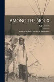 Among the Sioux: A Story of the Twin Cities and the Two Dakotas