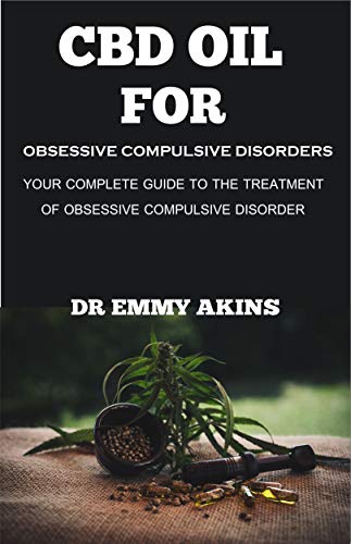 CBD Oil for Obsessive Compulsive Disorder: Your Complete Guide to the Treatment of Obsessive Compulsive Disorder