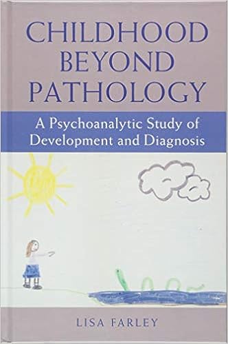 Childhood Beyond Pathology: A Psychoanalytic Study of Development and Diagnosis