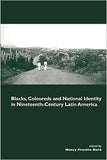 Blacks, Coloureds and National Identity in Nineteenth-Century Latin America