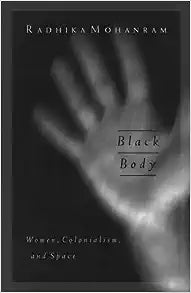 Black Body: Women, Colonialism, and Space