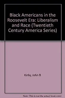 Black American Roosevelt Era: Liberalism and Race (First Edition, First)