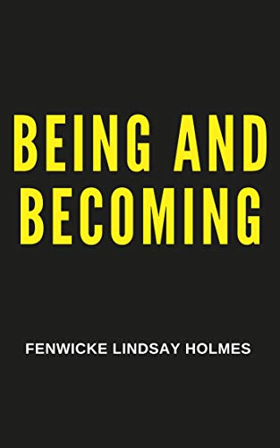 Being and Becoming; a Book of Lessons in the Science of Mind Showing How to Find the Personal Spirit