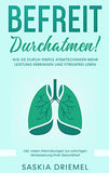 Befreit durchatmen!: Wie Sie durch simple Atemtechniken mehr Leistung erbringen und stressfrei leben