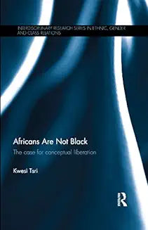 Africans Are Not Black: The Case for Conceptual Liberation