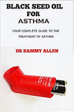 Black Seed Oil for Asthma: Your Complete Guide to the Treatment of Asthma