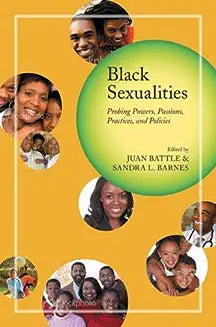 Black Sexualities: Probing Powers, Passions, Practices, and Policies (None)