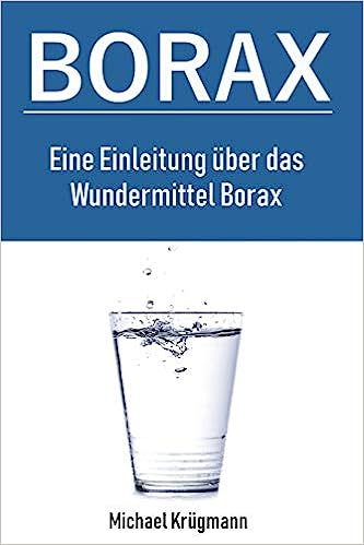 Borax: Eine Einleitung über das Wundermittel Borax