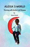 Alexia's World: Thriving with Sickle Cell Disease