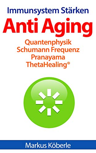 Anti Aging - Immunsystem Stärken: Pranayama Quantenphysik ThetaHealing(R) Schumann Frequenz