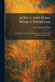 Africa and Some World Problems: Including the Rhodes Memorial Lectures Delivered in Michaelmas Term, 1929