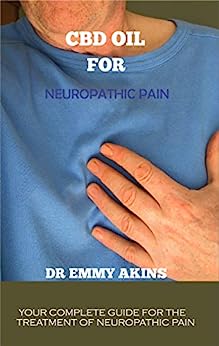 CBD Oil for Neuropathic Pain: Your Complete Guide for the Treatment of Neuropathic Pain