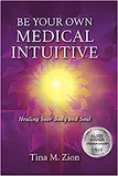 Be Your Own Medical Intuitive: Healing Your Body and Soul Volume 3