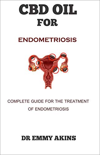 CBD Oil for Endometriosis: Complete Guide for the Treatment of Endometriosis