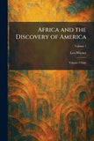 Africa and the Discovery of America: Volume 1 Only
