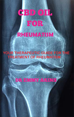 CBD Oil for Rheumatism: Your Therapeutic Guide for the Treatment of Rheumatism