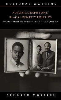 Autobiography and Black Identity Politics: Racialization in Twentieth-Century America