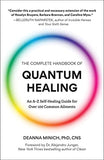 Complete Handbook of Quantum Healing: An A-Z Self-Healing Guide for Over 100 Common Ailments