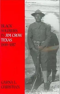 Black Soldiers in Jim Crow Texas, 1899-1917