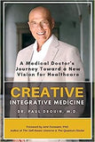 Creative Integrative Medicine: A Medical Doctor's Journey Toward a New Vision of Healthcare