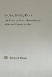 Boys, Boyz, Bois: An Ethics of Black Masculinity in Film and Popular Media