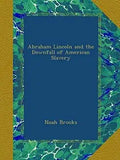 Abraham Lincoln And The Downfall Of American Slavery