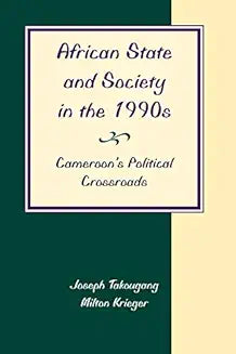 African State and Society in the 1990s: Cameroon's Political Crossroads