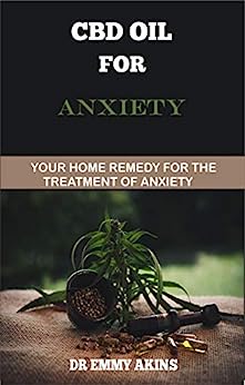 CBD Oil for Anxiety: Your Home Remedy for the Treatment of Anxiety