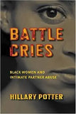 Battle Cries: Black Women and Intimate Partner Abuse