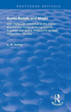 Bantu Beliefs and Magic: With Particular Reference to the Kikuyu and Kamba Tribes of Kenya Colony; Together with Some Reflections on East Africa After