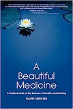 A Beautiful Medicine - A Radical Look at the Essence of Health and Healing