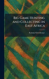 Big Game Hunting and Collecting in East Africa