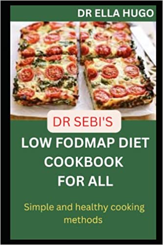 Dr Sebi's Low Fodmap diet cookbook for All