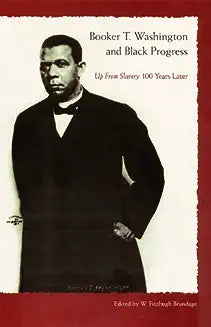 Booker T. Washington and Black Progress: Up from Slavery 100 Years Later