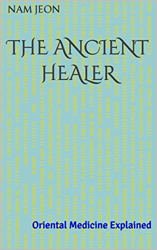 The Ancient Healer: Oriental Medicine Explained