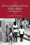 African American History in New Mexico: Portraits from Five Hundred Years