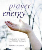Prayer Energy : Rediscover the Power of Prayer to Bring About Change