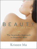 Beauty Pure and Simple: The Ayurvedic Approach to Beautiful Skin