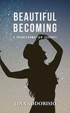 Beautiful Becoming: A Transformation Journey