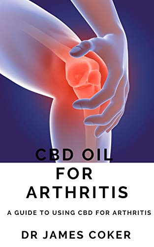 CBD Oil for Arthritis: A Guide to Using CBD for Arthritis