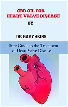 CBD Oil for Heart Valve Disease: Sure Guide to the Treatment of Heart Valve Disease