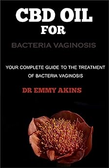 CBD Oil for Bacteria Vaginosis: Your Complete Guide to the Treatment of Bacteria Vaginosis
